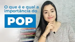 O que &eacute; e qual a import&acirc;ncia do POP para a sua empresa