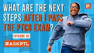 What After The Pass the PTCB Exam  l Pharmacy Technician Career Opportunities l #AskPTLShow Ep52