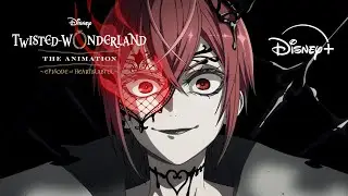 Disney Twisted-Wonderland: The Animation | Final Episodic Spot | Disney+ Indonesia