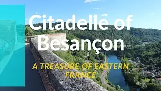 The Citadelle of Besan&ccedil;on: A Visual Journey