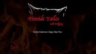 Ep 1, Fireside Tailes with Wolfgang