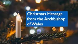 Provincial Christmas Message from the Archbishop of Wales 2025