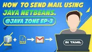 HOW TO SEND A MAIL USING JAVA NETBEANS | JAVAZONE | EP-3 | TAMIL | KNOWLEDGE ON |