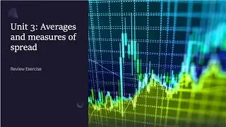 IGCSE Mathematics | Review Exercise 12: Averages and measurements of spread (Part II)