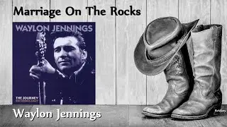 Waylon Jennings - Marriage On The Rocks