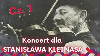 Koncert dla Stanisława Klejnasa - cz. 2