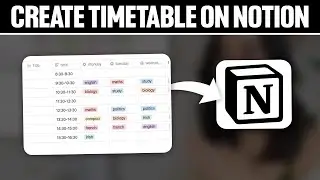 How To Create Timetable On Notion 2025! (Full Tutorial)