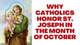 Why Catholics honor St. Joseph in the month of October