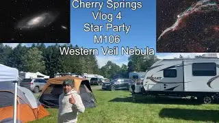 Cherry Springs Astrophotography Vlog 4 (Star Party) (M106) (Western Veil Nebula)