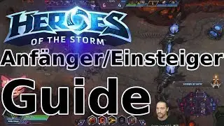 [HotS] [Tutorial] Anf&auml;nger Guide | Einsteiger Tutorial (Heroes of the Storm) Deutsch/German