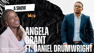 A Show w Angela Grant ep 3 Daniel Drumwright
