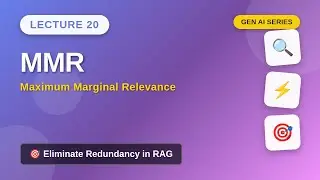 Lecture 20: Maximum Marginal Relevance (MMR) in RAG - Eliminating Redundancy for Better AI Responses