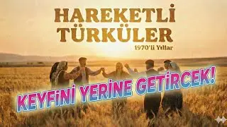 Hareketli Türküler | 1970’li Yıllar Anadolu Havası 