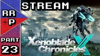 RiggyRob + Pimmsy Stream Xenoblade Chronicles X Blind - Part 23