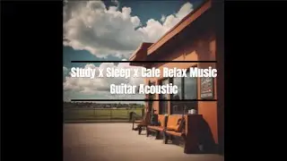Study x Sleep x Cafe Relax Music 📒☕💤| Guitar Acoustic 🎸| 1 hour version