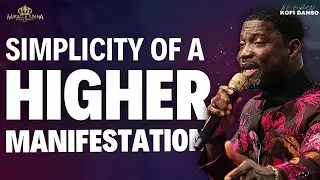 SIMPLICITY OF A HIGHER MANIFESTATION | H. E. PROPHET DR. KOFI DANSO || 20–10-2024