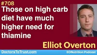 ELLIOT OVERTON 2  | Those on high carb diet have much higher need for thiamine