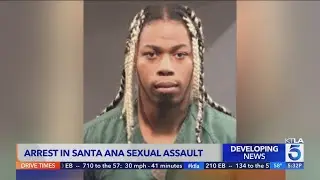 Sexual assault suspect arrested in Santa Ana