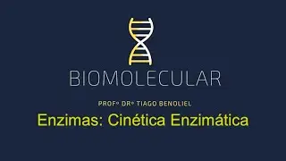 Enzimas - Aula 03 - Cinética Enzimática