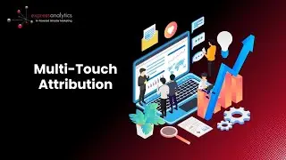 See What&rsquo;s Driving Conversions | Multi-Touch Attribution Demo by Express Analytics
