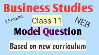 Class 11|| Business Studies New Model Question based on new curriculum 2077 || 75 marks ||