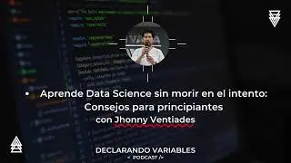 Aprende Data Science sin morir en el intento: Consejos para principiantes [#95]