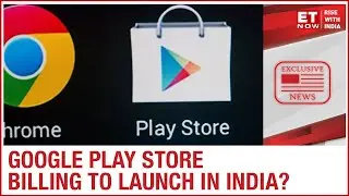 Exclusive: Google to soon launch Play Store billing in India; Will it integrate with PayTM, etc?