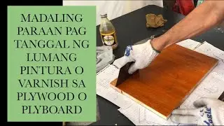 Paano magtanggal ng lumang pintura/varnish sa plywood / How to remove old paint/varnish from plywood