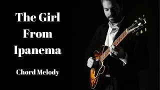 The Girl From Ipanema - Chord Melody (Slow Practice Version - 95 bpm)