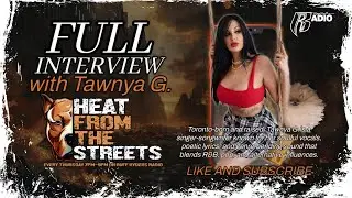 Tawnya G. Full Interview | Heat From The Streets | 2025