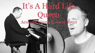 It&rsquo;s A Hard Life- Queen (acoustic piano & vocal cover)