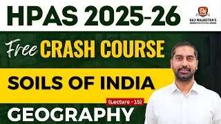 HPAS 2025 FREE Crash Course | Soils of India | Geography | Lec - 15 | Bharat Sir