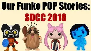 Our Funko POP Stories: SDCC 2018