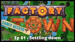 Factory Town | Episode 1: Settling Down (Basics)
