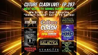 Culture Clash Live EP.287: SCI-FI TV SERIES SUPER DRAFT! We Draft Our Favorite Sci-fi TV Series!