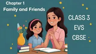 Chapter 1 - Family & Friends | Part 2 | Class 3 EVS | NCERT - CBSE | LearnBee Academy