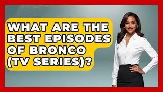 What Are The Best Episodes Of Bronco (TV Series)? - Im a 50s Baby