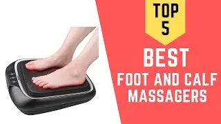 The Top 5 Best Foot and Calf Massagers Reviews 2021