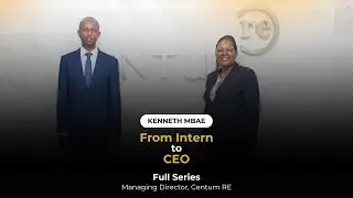 Legacy, Leadership & Real Estate Power Plays: The Story of Kenneth Mbae (FULL SERIES)
