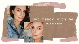 Get ready with me (makeup quotidiano) || Federica Effe