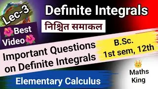 Definite Integrals(Very Important Questions)(Maths-12th, B.Sc. 1st sem)(Elementary Calculus)