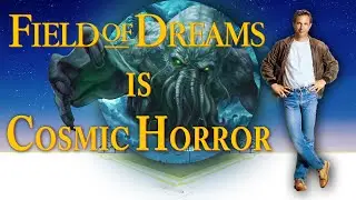 Field of Dreams is Cosmic Horror