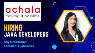 Achala IT Solutions Pvt Ltd || Hiring Java Developers || Location: Hyderabad