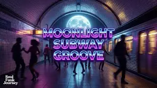 Moonlight Subway Groove - Best Funk Music 2026 | Soul Funk Journey