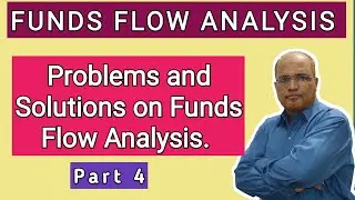 Cost Control and Management Accounting I Funds Flow Analysis I Problems I Part 4 I Khans Commerce