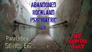 Abandoned Psychiatric Asylum NY RPC P6 ParaUrbexplorations My Haunted Diary
