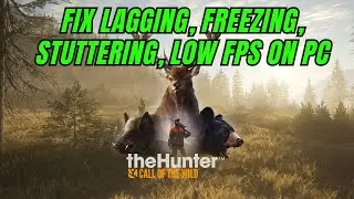 How To Fix theHunter: Call of the Wild Lagging, Freezing, Low FPS Drop, Stuttering Issue On PC