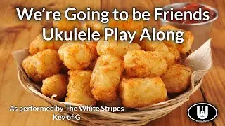 We’re Going to Be Friends Ukulele Play Along