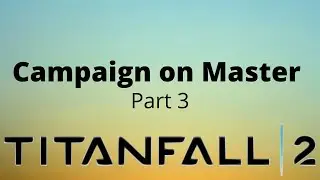 Titanfall 2 trying to complete campaign on master difficulty