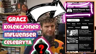 MichałPisarskiTech: Influenser, Celebryta, Gracz czy Kolekcjoner ? - Odpowiadam na komentarz Michała